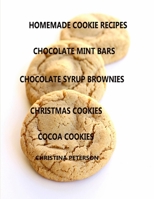 Homemade Cookie Recipes, Chocolate Mint Bars, Chocolate Syrup Brownies, Christmas Cookies, Cocoa Cookies: 36 Titles, for Different Occasions 1688099492 Book Cover