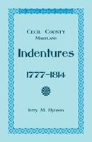 Cecil County Maryland Indentures, 1777-1814 0788441124 Book Cover