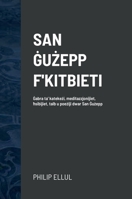 San ĠuŻepp F'Kitbieti: Ġabra ta' katekeżi, meditazzjonijiet, ħsibijiet, talb u poeżiji dwar San Ġużepp 1471725235 Book Cover