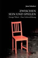 Zwischen Sein und Spielen: George Tabori * Eine Liebeserklärung (German Edition) 3967630730 Book Cover
