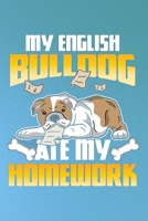 My english bull dog ate my home work: 6 x 9 Size, 110 Pages of Lined & White Paper for Writing and Note taking 1695343050 Book Cover