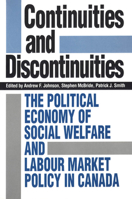 Continuities and Discontinuities: The Political Economy of Social Welfare and Labour Market Policy in Canada 0802074219 Book Cover