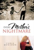 Every Mother's Nightmare 1477238387 Book Cover