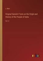 Original Sanskrit Texts on the Origin and History of the People of India: Vol. II 3368826840 Book Cover