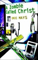 A Zombie Called Christ 1424100119 Book Cover