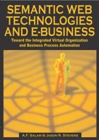 Semantic Web Technologies and E-Business: Toward the Integrated Virtual Organization and Business Process Automation 1599041928 Book Cover