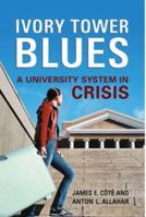 Ivory Tower Blues : A University System in Crisis 0802091822 Book Cover