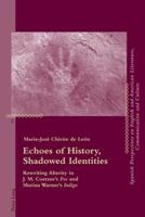 Echoes of History, Shadowed Identities: Rewriting Alterity in J. M. Coetzee's Foe and Marina Warner's Indigo 3034300700 Book Cover