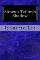 Simeon Tetlow's Shadow 1978079923 Book Cover