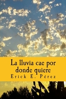La lluvia cae por donde quiere 1986210774 Book Cover