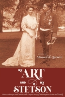 My Art and My Stetson: Between Europe and America, the unique story of a Portuguese artist and dandy 0912887508 Book Cover