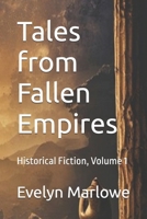 Tales from Fallen Empires: Historical Fiction, Volume 1 B0GYSDHPW5 Book Cover