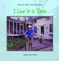 I Live in a Town (Kehoe, Stasia Ward, Kids in Their Communities.) 0823954404 Book Cover
