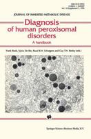 Diagnosis of Human Peroxisomal Disorders: A Handbook - Journal of Inherited Metabolic Disease 18:1, 1995 0792338553 Book Cover