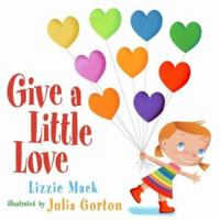 Give a Little Love 0689859503 Book Cover