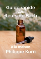 Guide rapide des fleurs de Bach: à la maison (French Edition) 2322867918 Book Cover