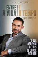 ENTRE A VIDA E O TEMPO: O QUE APRENDI DEPOIS DE QUASE MORRER (Portuguese Edition) B0GVRTDZZ2 Book Cover