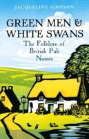 Green Men  White Swans: The Folklore of British Pub Names 0099520176 Book Cover