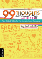 99 Thoughts about Junior High Ministry: Tips, Tricks  Tidbits for Working with Young Teenagers 0764482580 Book Cover