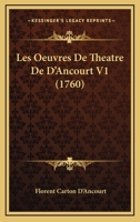 Les Oeuvres De Theatre De D'Ancourt V1 1120313465 Book Cover