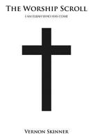 The Worship Scroll: I Am Elijah Who Has Come 1467042439 Book Cover