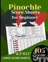 Pinochle Score Sheets for Beginner: 105 Large Score sheets for Beginner (Score Record Book and Guidelines for Pinochle Game) Score Pads for Pinochle Strategy Card Game (Large Score cards 8.5" x 11”) B083XTG8JB Book Cover