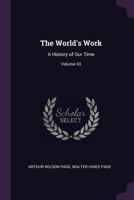 The World's Work: A History of Our Time, Volume 43 1378569636 Book Cover