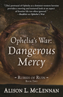 Ophelia's War: Dangerous Mercy 1432858149 Book Cover