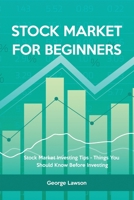 Stock Market for Beginners: Stock Market Investing Tips - Things You Should Know Before Investing 1803616067 Book Cover