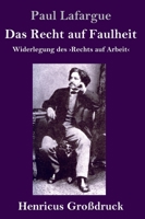 Das Recht auf Faulheit (Großdruck): Widerlegung des »Rechts auf Arbeit« 3847826476 Book Cover