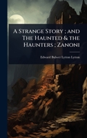 A Strange Story; and The Haunted & the Haunters; Zanoni 1024090914 Book Cover