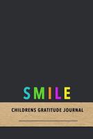 Smile Childrens gratitude journal: Grateful Diary for children with Oppositional defiant disorder - Assisted positive emotion tracking to reduce anger and temper levels of ODD kids 1082510343 Book Cover