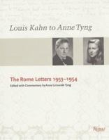 Louis Kahn to Anne Tyng: The Rome Letters, 1953-1954 0847820092 Book Cover