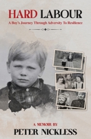 Hard Labour: A Boys Journey through Adversity to Resilience 1918495009 Book Cover