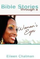 Bible Stories through a Woman's Eyes 1466452307 Book Cover