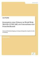 Konzeption Einer Prasenz Im World Wide Web Fur Gynecare, Ein Unternehmen Der Frauenheilkunde 3838654048 Book Cover