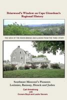 Briarwood's Window on Cape Girardeau's Regional History: Missouri's Lorimier, Ramsay, Houck and Juden Pioneers 1547052473 Book Cover