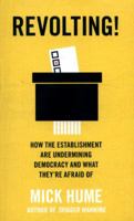 Revolting!: How the Establishment are Undermining Democracy and What They’re Afraid Of 0008220824 Book Cover