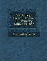 Storia Degli Ecelini, Volume 2... (Italian Edition) 1024819140 Book Cover
