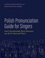 Polish Pronunciation Guide for Singers: Karol Szymanowski, Rymy dzieciece, op. 49, for Voice and Piano 0197775195 Book Cover