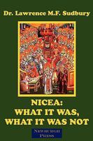 Nicea: What It Was, What It Was Not 0979062527 Book Cover