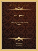 Der Cyklop: Ein Satyrspiel Von Euripides (1851) 1160428972 Book Cover