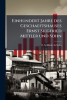 Einhundert Jahre Des Geschaftshauses Ernst Siegfried Mittler Und Sohn: Konigliche Hofbuchhandlung Und Hofbuchdruckerei in Berlin. Ein Zeitbild. ALS Ha 1277671710 Book Cover