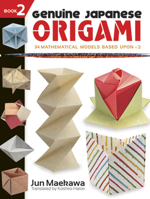 Genuine Japanese Origami, Book 2: 34 Mathematical Models Based Upon (the square root of) 2 0486483355 Book Cover