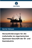 Herausforderungen für die Lieferkette im nigerianischen Upstream-Geschäft der Öl- und Gasindustrie (German Edition) 6207838122 Book Cover