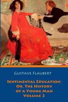 Sentimental Education: A Young Man's History; Volume 2 1546377484 Book Cover