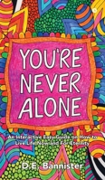 You're Never Alone B0GYT2M5CW Book Cover