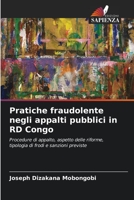 Pratiche fraudolente negli appalti pubblici in RD Congo: Procedure di appalto, aspetto delle riforme, tipologia di frodi e sanzioni previste 6206024148 Book Cover