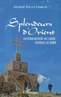 Splendeurs d'Orient: Un humanitaire au Liban : journal de bord (French Edition) 2343134456 Book Cover