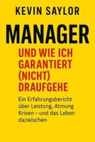 Manager – und wie ich garantiert (nicht) draufgehe - Eine Kurzanleitung: Ein Erfahrungsbericht über Leistung, Atmung, Krisen – und das Leben ... durch ist – und weiteratmet. (German Edition) B0FCCW7788 Book Cover